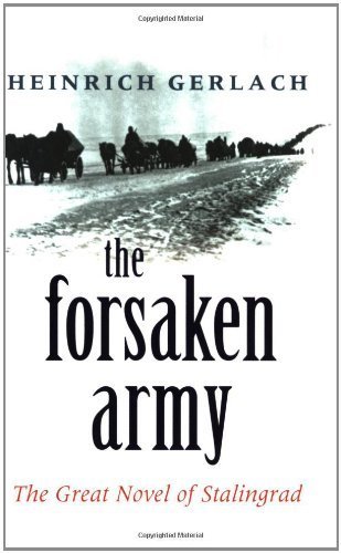 The Forsaken Army: The Great Novel of Stalingrad (Cassell Military Paperbacks) by Heinrich Gerlach (2007-04-01)