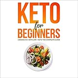 Keto for Beginners: 2 Books in 1 - Keto Life + Keto: The Complete Guide - The Simply and Clarity Gui by 