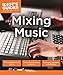 Mixing Music (Idiot's Guides) by 