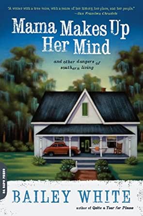 Mama Makes Up Her Mind And Other Dangers Of Southern Living