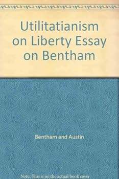 Paperback Utilitatianism on Liberty Essay on Bentham Book