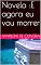 Livro Novela :E agora eu vou morrer