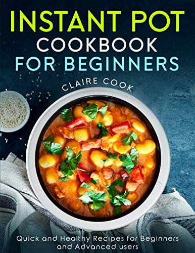 Instant Pot Cookbook for Beginners: Quick and Healthy Recipes for Beginners and Advanced Users (Best Skin Care In The World 2019)