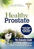 Healthy Prostate: The Extensive Guide to Prevent and Heal Prostate Problems Including Prostate Cance by 