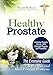 Healthy Prostate: The Extensive Guide to Prevent and Heal Prostate Problems Including Prostate Cance by 