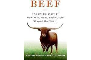 Beef: The Untold Story of How Milk, Meat, and Muscle Shaped the World
