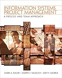 Information Systems Project Management: A Process and Team Approach