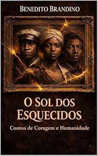 Livro O Sol dos Esquecidos: Contos de Resistência, Coragem e Humanidade