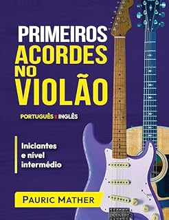 Livro Primeiros Acordes No Violão : Como Ler Cifras de Violão, Diagramas de Acordes e Muito Mais (Livros completos para aprender violão sozinho Livro 2)