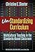 Un-Standardizing Curriculum: Multicultural Teaching in the Standards-Based Classroom (Multicultural Education Series)