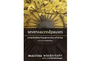 Seven Sacred Pauses: Living Mindfully Through the Hours of the Day