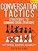 Conversation Tactics: Strategies to Command Social Situations (Book 3): Wittiness, Banter, Likability