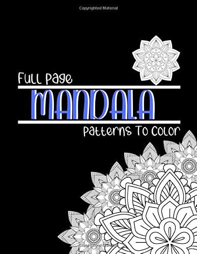 Full Page Mandala Patterns To Color: 25 Beautifully Intricate Full Page Mandala Designs ~ Adult Coloring Book To Relieve Stress ~ by Victoria Prints