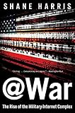 Book cover for @War: The Rise of the Military-Internet Complex