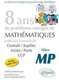 8 ans de problèmes corrigés de mathématiques