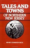 Front cover for the book Tales and Towns of Northern New Jersey by Henry Charlton Beck