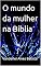Livro O mundo da mulher na Bíblia