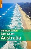 The Rough Guide to East Coast Australia 1 (Rough Guide Travel Guides) by Emma Gregg, David Leffman