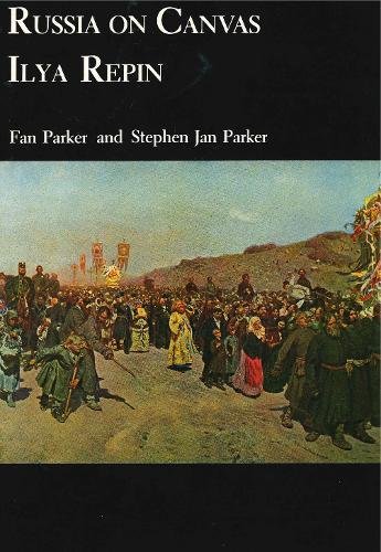 Russia on Canvas: Ilya Repin by Fan Parker, Stephen Jan Parker