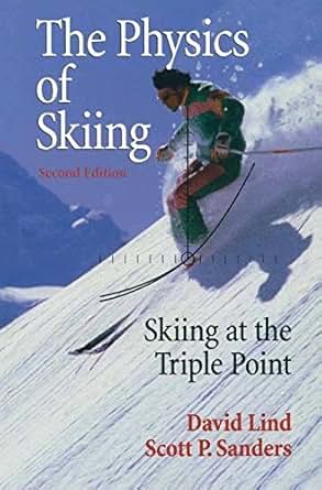 The Physics Of Skiing Skiing At The Triple Point