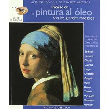 Iníciese en la pintura al óleo: con los grandes maestros (LIBROS SINGULARES) Iníciese en la pintura al óleo: con los grandes maestros (LIBROS SINGULARES)