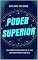Livro PODER SUPERIOR : Um guia prático para conectar-se com seu poder maior e ser feliz!