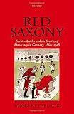 James Retallack, "Red Saxony: Election Battles and the Spectre of Democracy in Germany, 1860 to 1918" (Oxford UP, 2017)