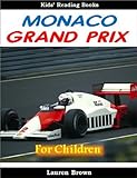 Kids Reading Books: The Monaco Grand Prix - Fun and Fascinating Facts and Pictures of One of the Biggest Car Races in the World (Sports for Kids)