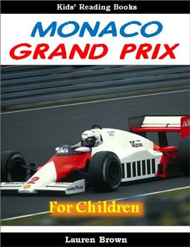 Kids Reading Books: The Monaco Grand Prix - Fun and Fascinating Facts and Pictures of One of the Biggest Car Races in the World (Sports for Kids)