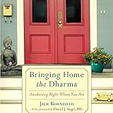 Bringing Home the Dharma: Awakening Right Where You Are