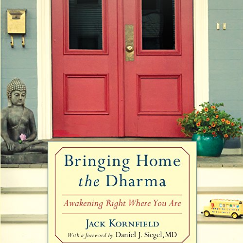 Bringing Home the Dharma: Awakening Right Where You Are