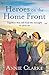 Heroes on the Home Front: A wonderfully uplifting wartime story (Factory Girls) by Annie Clarke