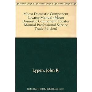 Motor Domestic Component Locator Manual (Motor Domestic Component Locator Manual Professional Service Trade Edition)