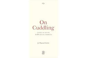 On Cuddling: Loved to Death in the Racial Embrace