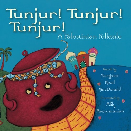 Tunjur! Tunjur! Tunjur!: A Palestinian Tale