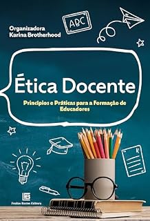 Livro Ética Docente: Princípios e Práticas para a Formação de Educadores