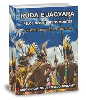 Livro RUDÁ E JACYARA: PELOS VIVOS E PELOS MORTOS - A HISTÓRIA QUE NÃO FOI CONTADA