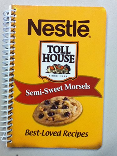 Nestle Toll House Semi-Sweet Morsels: Best-Loved Recipes: Nestle Toll House  Editors: Amazon.com: Books