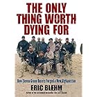 The Only Thing Worth Dying For: How Eleven Green Berets Fought for a New Afghanistan (P.S.)
