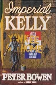 Imperial Kelly: Peter Bowen: 9780517582855: Amazon.com: Books