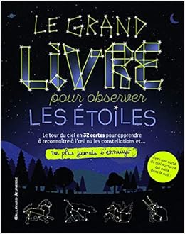 Le grand livre pour observer les étoiles - Ne plus jamais s'ennuyer - de 9 à 12 ans Le grand livre pour observer les étoiles - Ne plus jamais s'ennuyer - de 9 à 12 ans