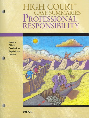 Download High Court Case Summaries on Professional Responsibility (Keyed to Gillers, 8th) Download High Court Case Summaries on Professional Responsibility (Keyed to Gillers, 8th)