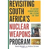 Revisiting South Africa's Nuclear Weapons Program: Its History, Dismantlement, and Lessons for Toda