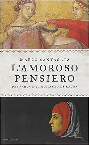Marco Santagata - L'amoroso pensiero. Petrarca e il romanzo di Laura (2014)