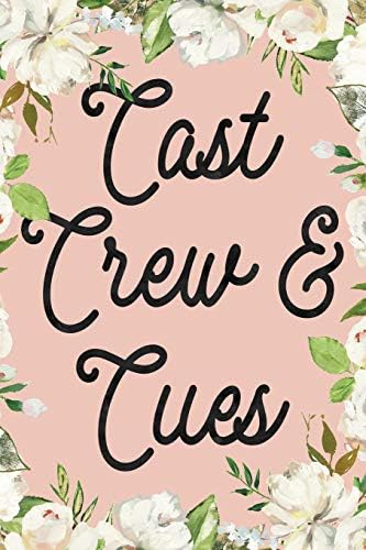 Cast Crew & Cues: Floral College Ruled Composition Notebook for Theatre Geeks Thespians Actors