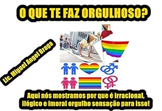 Livro O QUE TE FAZ ORGULHOSO?: Aqui nós mostramos por que é irracional, ilógico e imoral orgulho sensação para isso