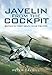 Javelin from the Cockpit: Britain's First Delta Wing Fighter by Peter Caygill