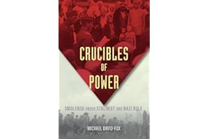 Crucibles of Power: Smolensk under Stalinist and Nazi Rule