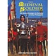 The Medieval Soldier: 15th Century Campaign Life Recreated in Colour Photographs