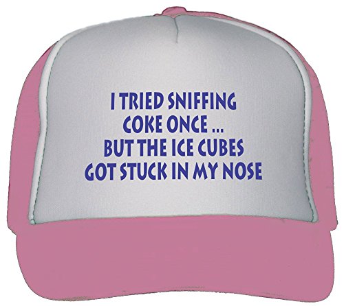 I Tried Sniffing Coke Once … But The Ice Cubes Got Stuck in My Nose Trucker Hat Cap Pink